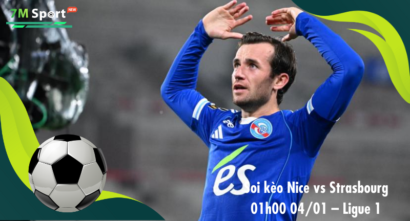 Đội hình dự kiến trước trận Nice vs Strasbourg