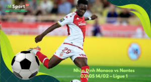 Đội hình dự kiến trước trận Monaco vs Nantes